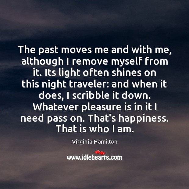 The past moves me and with me, although I remove myself from Virginia Hamilton Picture Quote