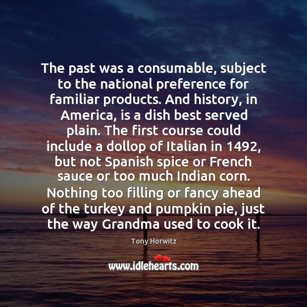 The past was a consumable, subject to the national preference for familiar Cooking Quotes Image