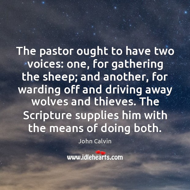 The pastor ought to have two voices: one, for gathering the sheep; Image