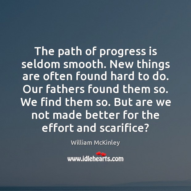 The path of progress is seldom smooth. New things are often found Progress Quotes Image