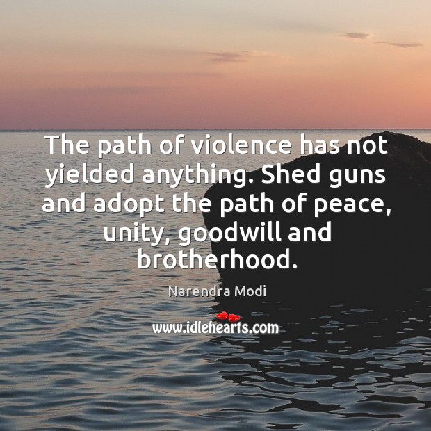 The path of violence has not yielded anything. Shed guns and adopt Image