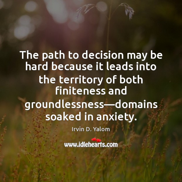 The path to decision may be hard because it leads into the Image