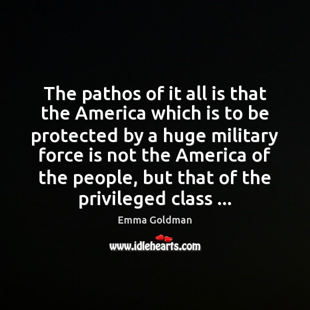 The pathos of it all is that the America which is to Emma Goldman Picture Quote