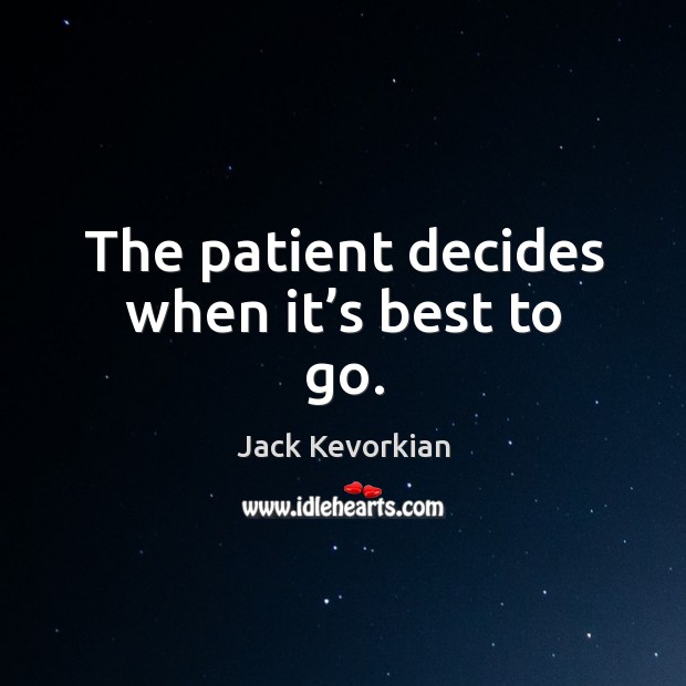 The patient decides when it’s best to go. Image