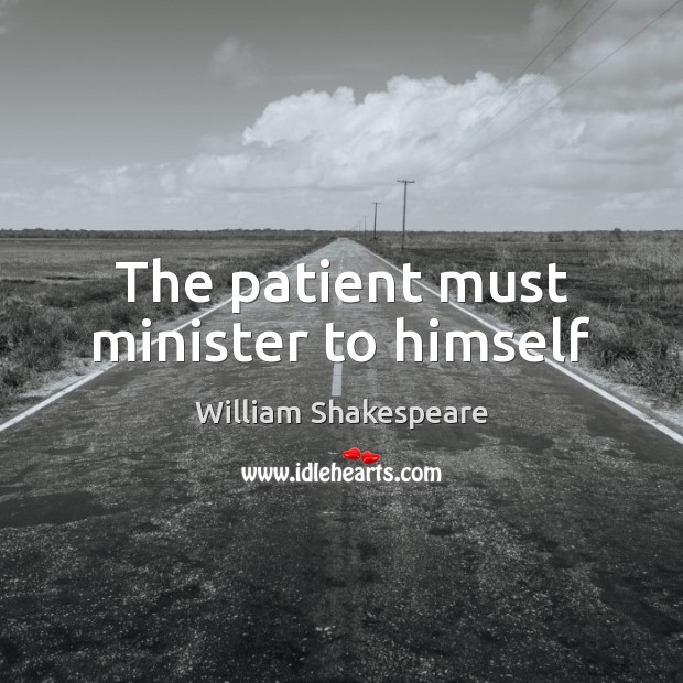 The patient must minister to himself Image