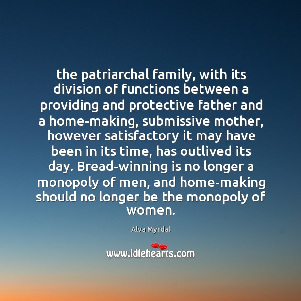 The patriarchal family, with its division of functions between a providing and Image