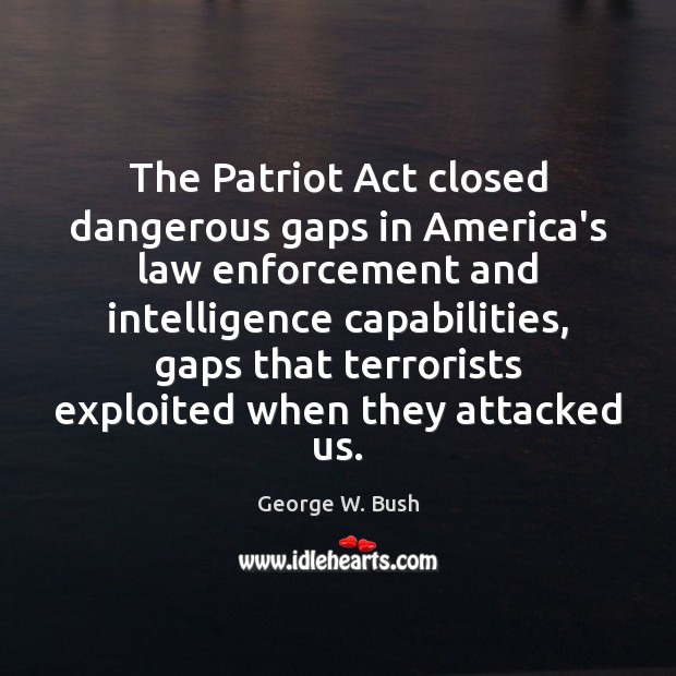 The Patriot Act closed dangerous gaps in America’s law enforcement and intelligence Image
