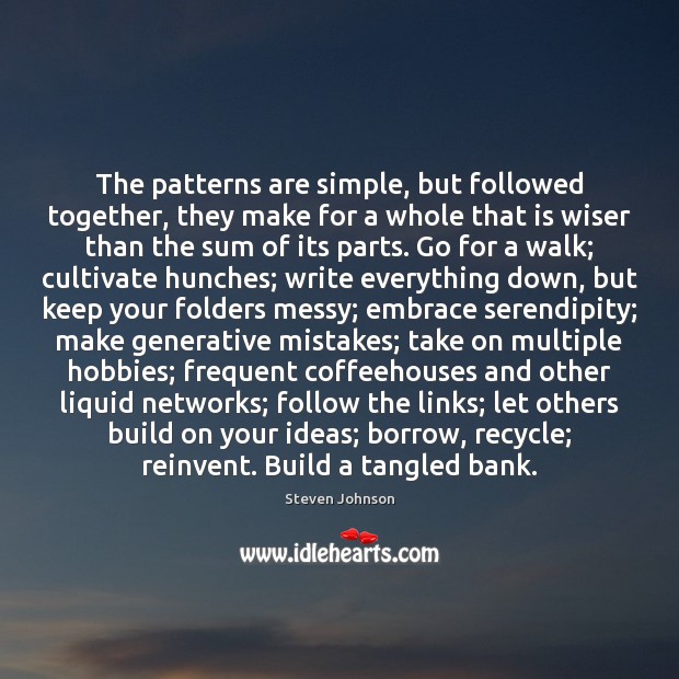 The patterns are simple, but followed together, they make for a whole Steven Johnson Picture Quote