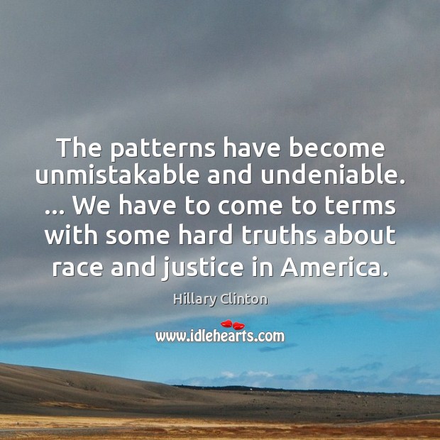 The patterns have become unmistakable and undeniable. … We have to come to Image