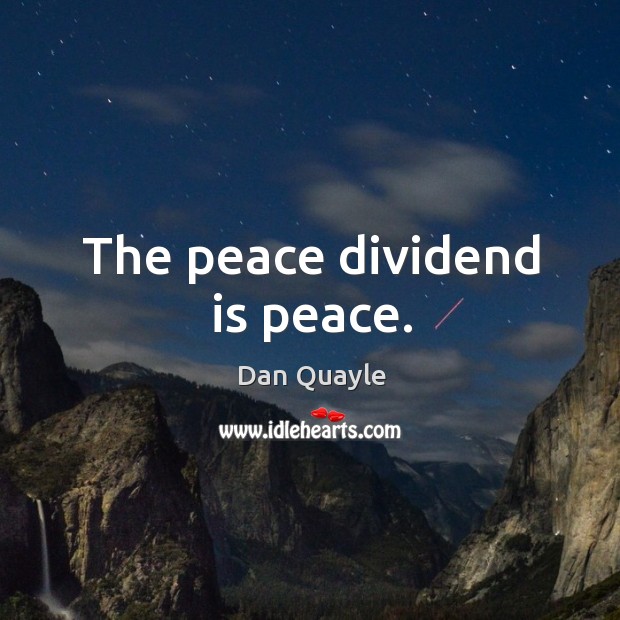 The peace dividend is peace. Image