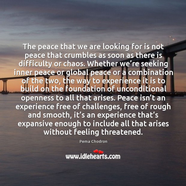 The peace that we are looking for is not peace that crumbles Image
