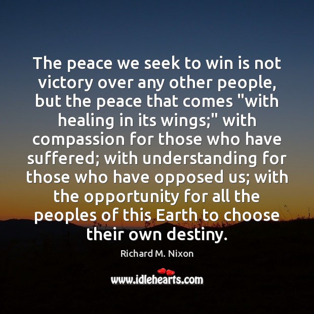 The peace we seek to win is not victory over any other Richard M. Nixon Picture Quote