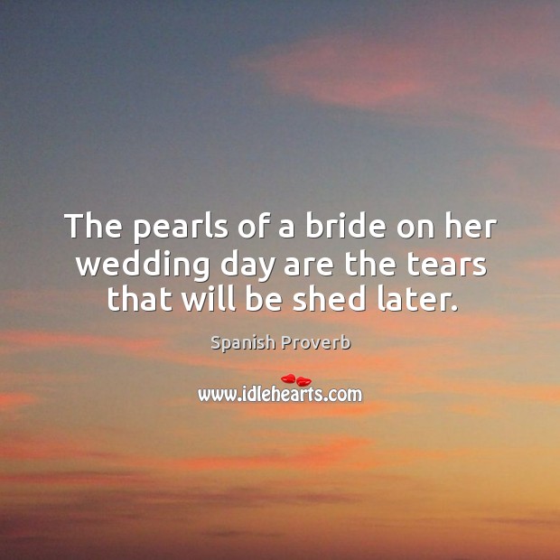 The pearls of a bride on her wedding day are the tears that will be shed later. Image
