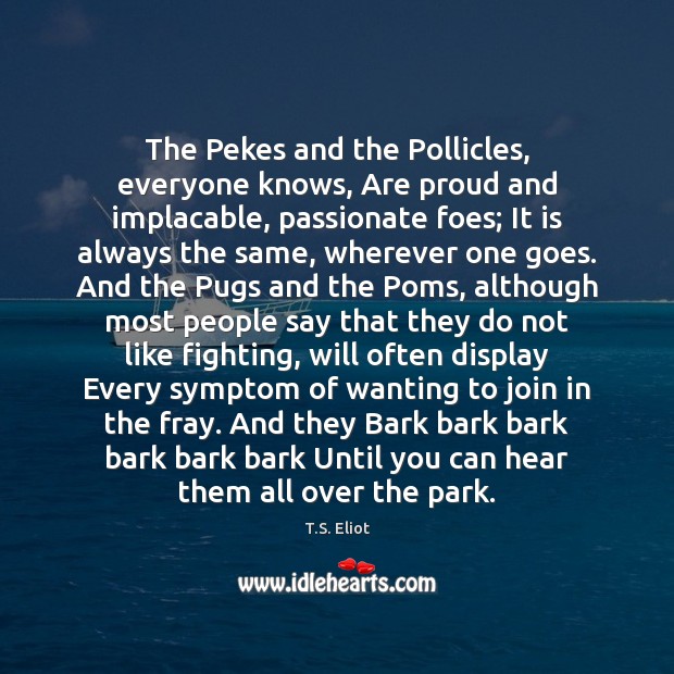 The Pekes and the Pollicles, everyone knows, Are proud and implacable, passionate Image