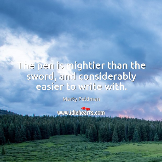 The pen is mightier than the sword, and considerably easier to write with. Image