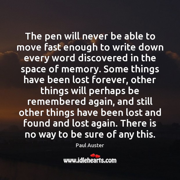 The pen will never be able to move fast enough to write Paul Auster Picture Quote