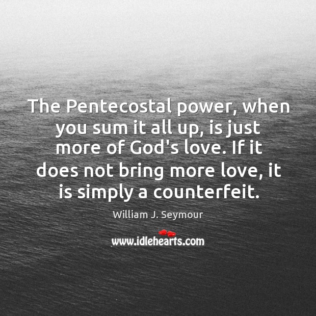 The Pentecostal power, when you sum it all up, is just more Image