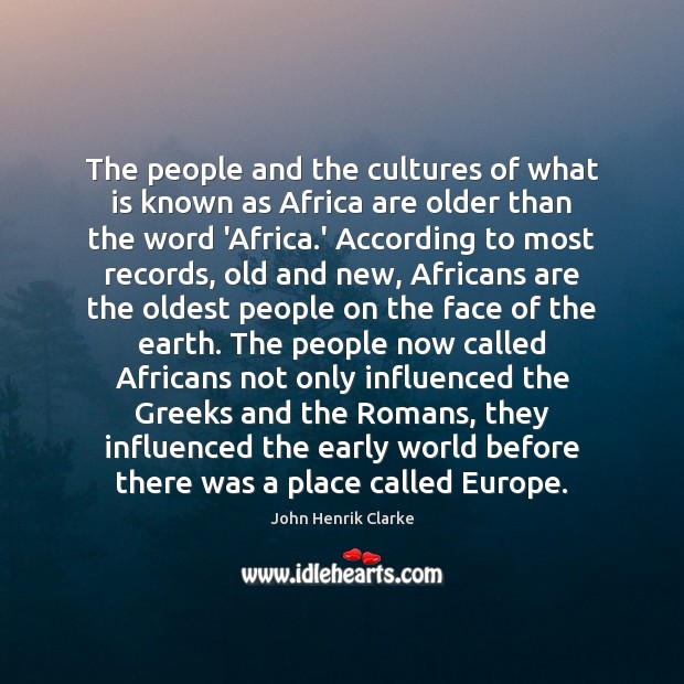 The people and the cultures of what is known as Africa are John Henrik Clarke Picture Quote