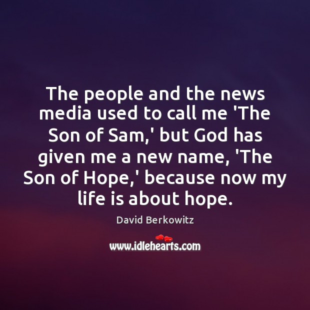 The people and the news media used to call me ‘The Son David Berkowitz Picture Quote