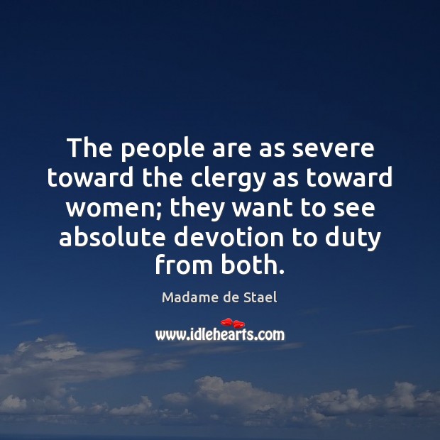 The people are as severe toward the clergy as toward women; they Madame de Stael Picture Quote