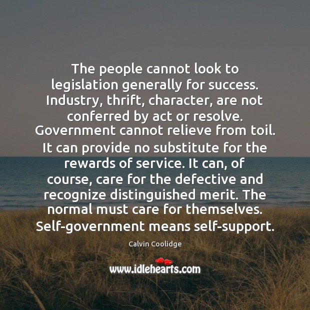 The people cannot look to legislation generally for success. Industry, thrift, character, Image