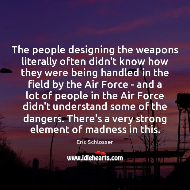 The people designing the weapons literally often didn’t know how they were Image