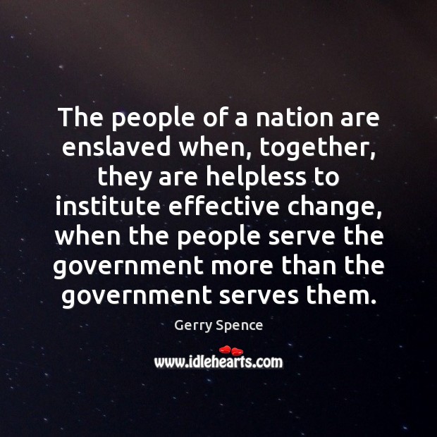 The people of a nation are enslaved when, together, they are helpless Gerry Spence Picture Quote