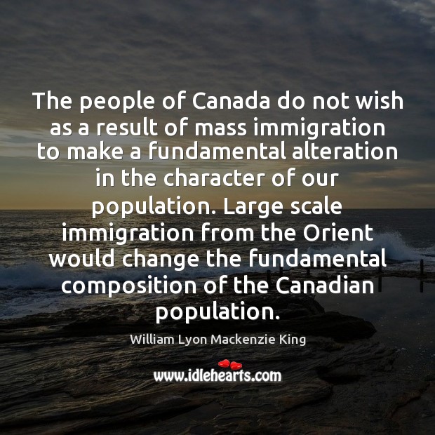 The people of Canada do not wish as a result of mass William Lyon Mackenzie King Picture Quote