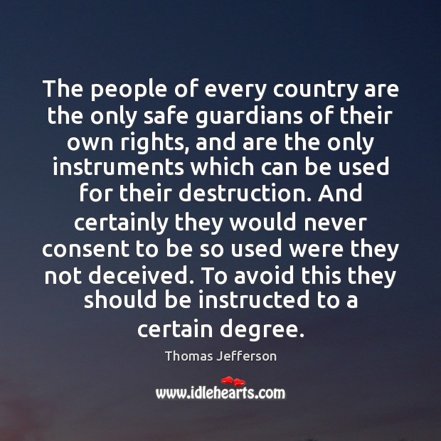 The people of every country are the only safe guardians of their Thomas Jefferson Picture Quote