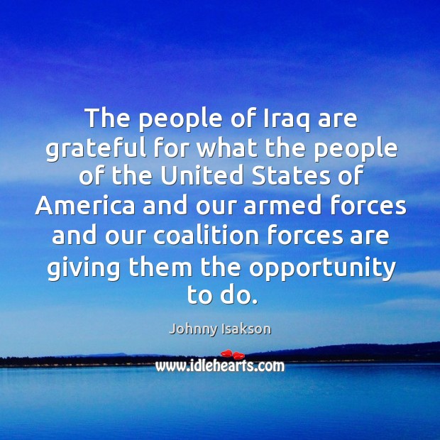The people of iraq are grateful for what the people of the united states Johnny Isakson Picture Quote
