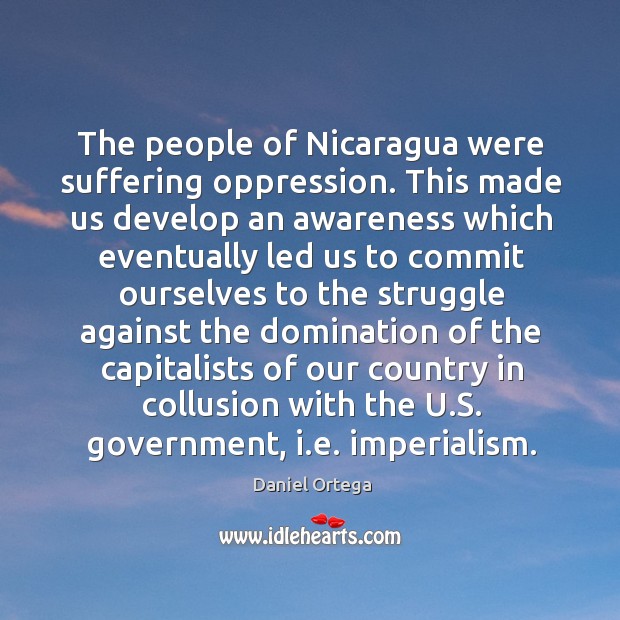 The people of nicaragua were suffering oppression. 