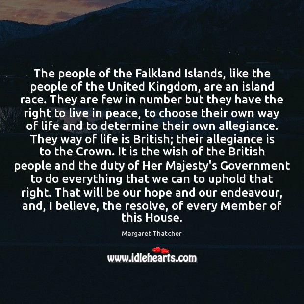 The people of the Falkland Islands, like the people of the United Margaret Thatcher Picture Quote