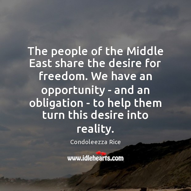 The people of the Middle East share the desire for freedom. We Reality Quotes Image