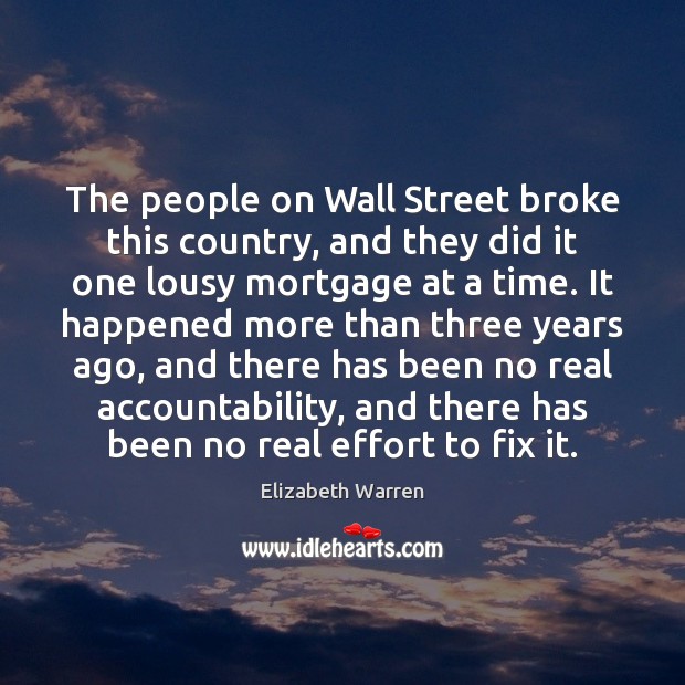 The people on Wall Street broke this country, and they did it Image