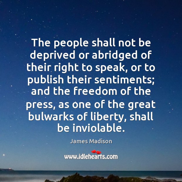 The people shall not be deprived or abridged of their right to James Madison Picture Quote