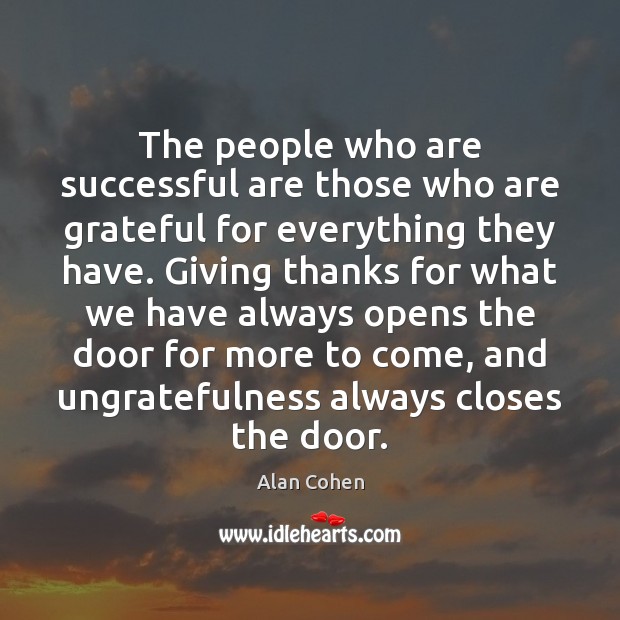 The people who are successful are those who are grateful for everything Alan Cohen Picture Quote
