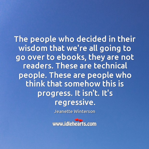 The people who decided in their wisdom that we’re all going to Jeanette Winterson Picture Quote