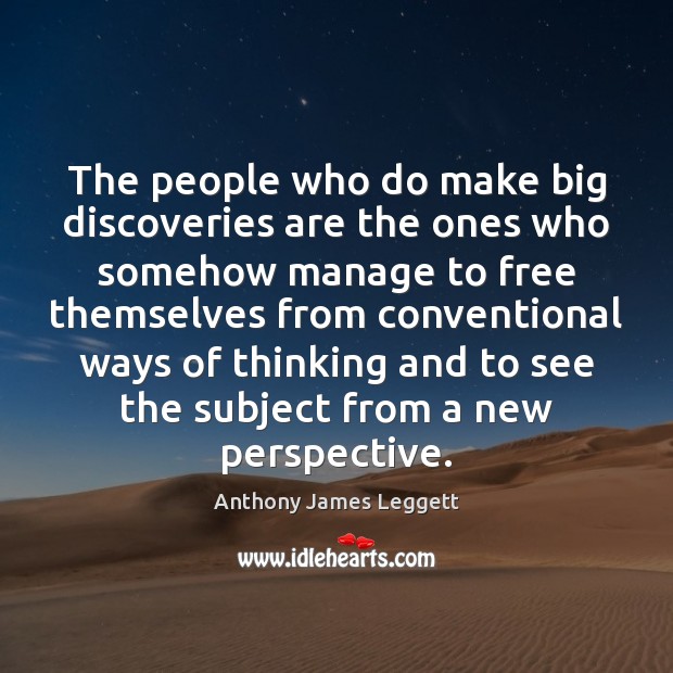 The people who do make big discoveries are the ones who somehow Image