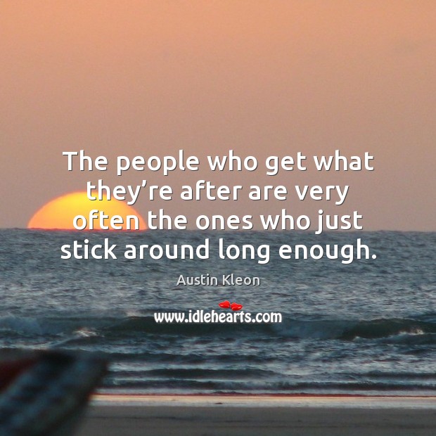 The people who get what they’re after are very often the Austin Kleon Picture Quote