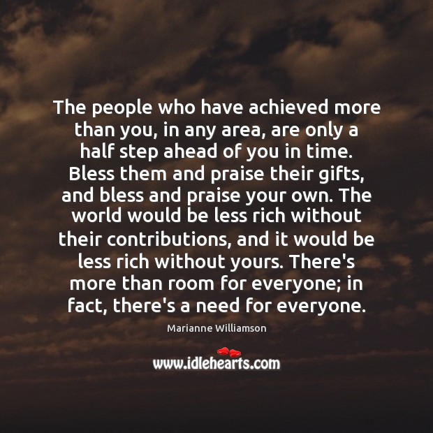 The people who have achieved more than you, in any area, are Marianne Williamson Picture Quote