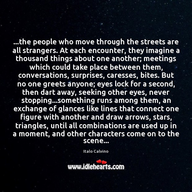 …the people who move through the streets are all strangers. At each Image