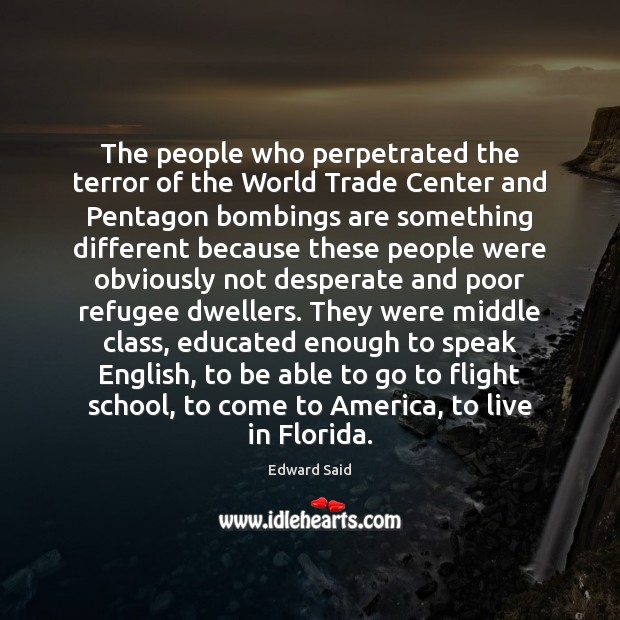 The people who perpetrated the terror of the World Trade Center and Edward Said Picture Quote