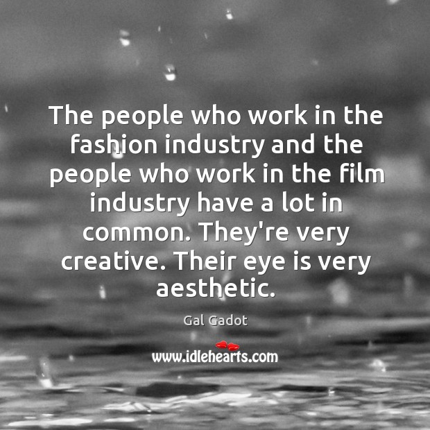 The people who work in the fashion industry and the people who Image