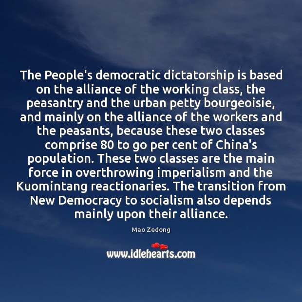 The People’s democratic dictatorship is based on the alliance of the working 