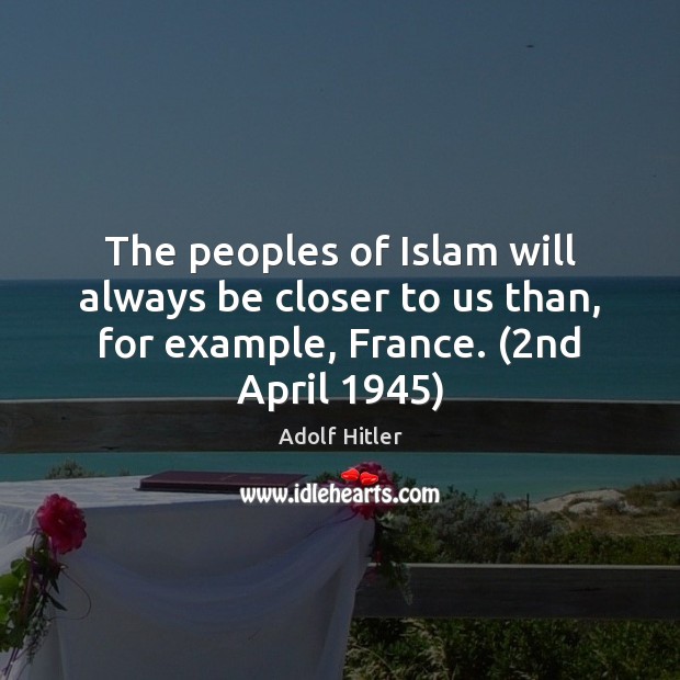 The peoples of Islam will always be closer to us than, for Image