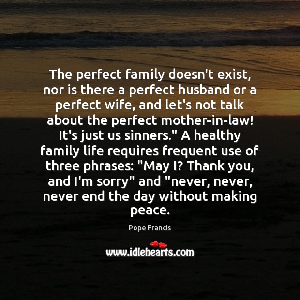 The perfect family doesn’t exist, nor is there a perfect husband or Image