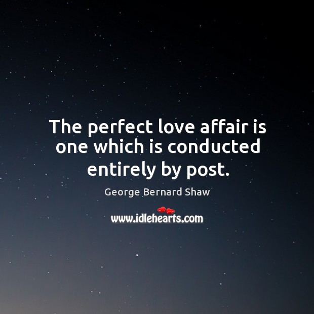 The perfect love affair is one which is conducted entirely by post. Image