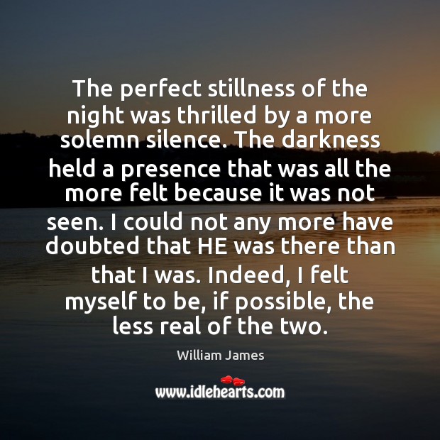The perfect stillness of the night was thrilled by a more solemn William James Picture Quote