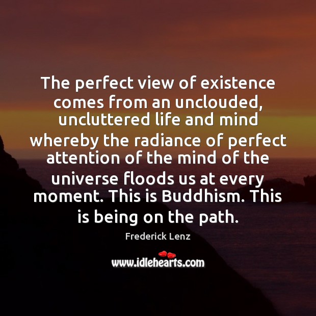 The perfect view of existence comes from an unclouded, uncluttered life and Image
