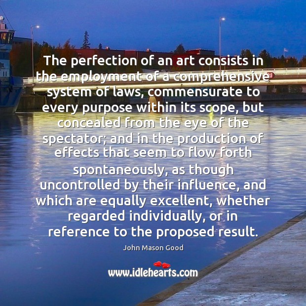 The perfection of an art consists in the employment of a comprehensive John Mason Good Picture Quote